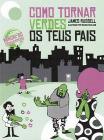 Como Tornar Verdes os Teus Pais