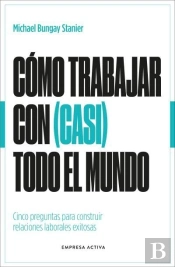 Como Trabajar Con (Casi) Todo El Mundo