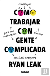 Como Trabajar Con Gente Complicada