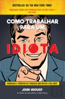 Como Trabalhar para um Idiota