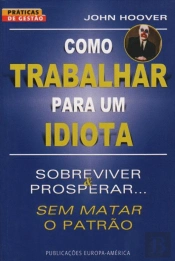 Como Trabalhar para um Idiota