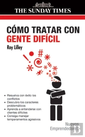 Cómo Tratar Con Gente Difícil