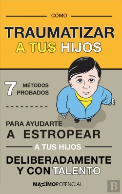 Bertrand.pt - Cómo Traumatizar A Tus Hijos