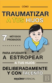 Cómo Traumatizar A Tus Hijos