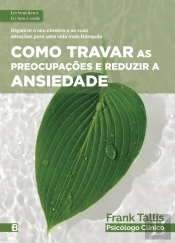 Como Travar as Preocupações e Reduzir a Ansiedade