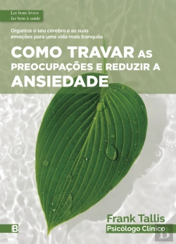 Bertrand.pt - Como Travar as Preocupações e Reduzir a Ansiedade