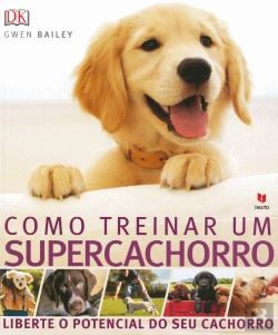 Bertrand.pt - Como Treinar um Supercachorro