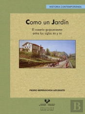 Como Un Jardín. El Caserío Guipuzcoano Entre Los Siglos Xix Y Xx
