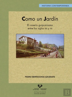 Bertrand.pt - Como Un Jardín. El Caserío Guipuzcoano Entre Los Siglos Xix Y Xx
