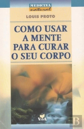 Como Usar a Mente Para Curar o Seu Corpo