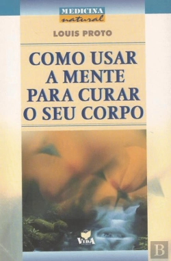 Bertrand.pt - Como Usar a Mente Para Curar o Seu Corpo