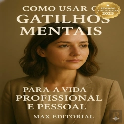 Bertrand.pt - Como Usar Os Gatilhos Mentais Para A Vida Profissional E Pessoal