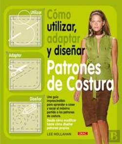 Bertrand.pt - Cómo Utilizar, Adaptar Y Diseñar Patrones De Costura