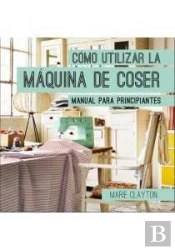 Cómo Utilizar La Máquina De Coser