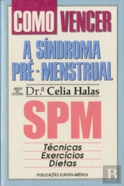 Como Vencer a Síndroma Pré-Menstrual