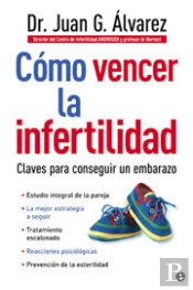 Como Vencer La Infertilidad Claves Para Conseguir Un Embaraz