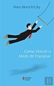 Como Vencer o Medo de Fracassar