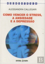 Como Vencer o Stress, a Ansiedade e a Depressão 