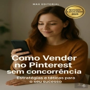 Como Vender No Pinterest Sem Concorrência: Estratégias E Táticas Para O Seu Sucesso