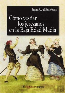 Bertrand.pt - Como Vestían Los Jerezanos En La Baja Edad Media