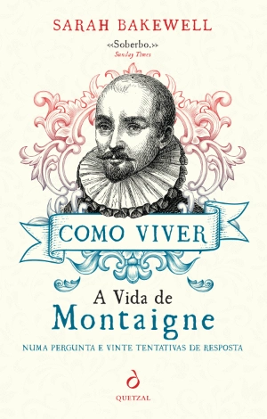 Como Viver. A Vida de Montaigne