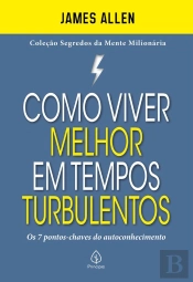 Como Viver Melhor Em Tempos Turbulentos