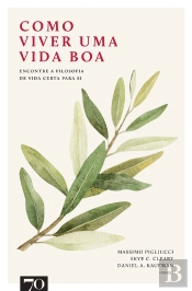 Como Viver Uma Vida Boa: Encontre A Filosofia De Vida Certa Para Si