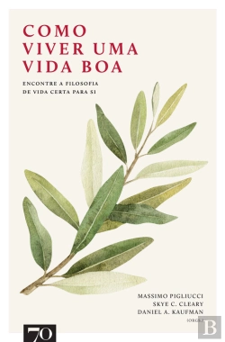 Bertrand.pt - Como Viver Uma Vida Boa: Encontre A Filosofia De Vida Certa Para Si
