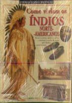 Como Viviam os Índios a Norte - Americanos