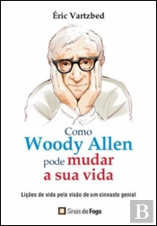 Como Woody Allen Pode Mudar a Sua Vida