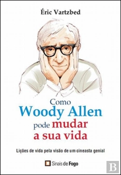 Bertrand.pt - Como Woody Allen Pode Mudar a Sua Vida
