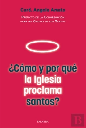 ¿Cómo Y Por Qué La Iglesia Proclama Santos?