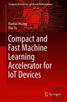 Compact And Fast Machine Learning Accelerator For Iot Devices