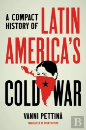 Compact History Of Latin America'S Cold War