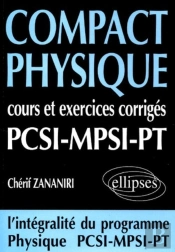 Compact Physique - Cours Et 250 Exercices Corrigés De Pcsi - Mpsi - Pt