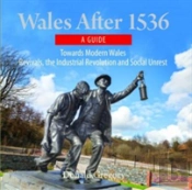 Compact Wales: Wales After 1536 - Towards Modern Wales, Revivals, The Industrial Revolution And Social Unrest