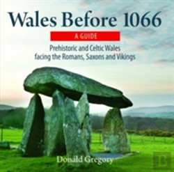 Bertrand.pt - Compact Wales: Wales Before 1066 - Prehistoric And Celtic Wales Facing The Romans, Saxons And Vikings