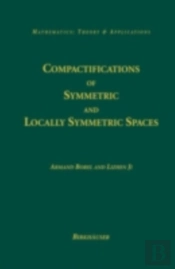 Compactifications Of Symmetric And Locally Symmetric Spaces