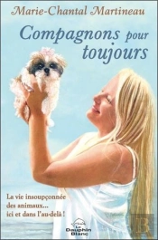 Compagnons Pour Toujours : La Vie Insoupconnée Des Animaux... Ici Et Dans L'Au-Delà !