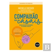 Compaixão para Casais, Desenvolvendo as Habilidades da Conexão Amorosa