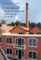 Companhia de Fiação de Crestuma, do Fio ao Pavio