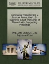 Compania Trasatlantica V. Manuel Arnus, The U.S. Supreme Court Transcript Of Record With Supporting Pleadings