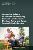 Companion Animals As Sentinels For Predicting Environmental Exposure Effects On Aging And Cancer Susceptibility In Humans