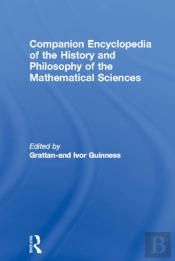 Companion Encyclopedia Of The History And Philosophy Of The Mathematical Sciences