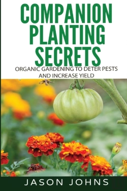 Bertrand.pt - Companion Planting Secrets - Organic Gardening To Deter Pests And Increase Yield