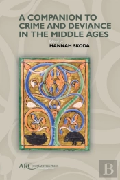 Companion To Crime And Deviance In The Middle Ages