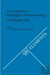Companion To Heidegger'S Phenomenology Of Religious Life