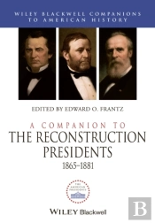 Companion To The Reconstruction Presidents, 1865 - 1881