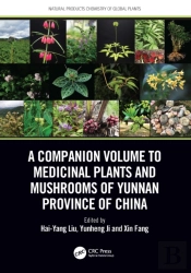 Companion Volume To Medicinal Plants And Mushrooms Of Yunnan Province Of China