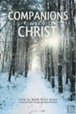 Bertrand.pt - Companions With Christ: How To Walk With Jesus-A Practical Guide Through The Book Of Hebrews
